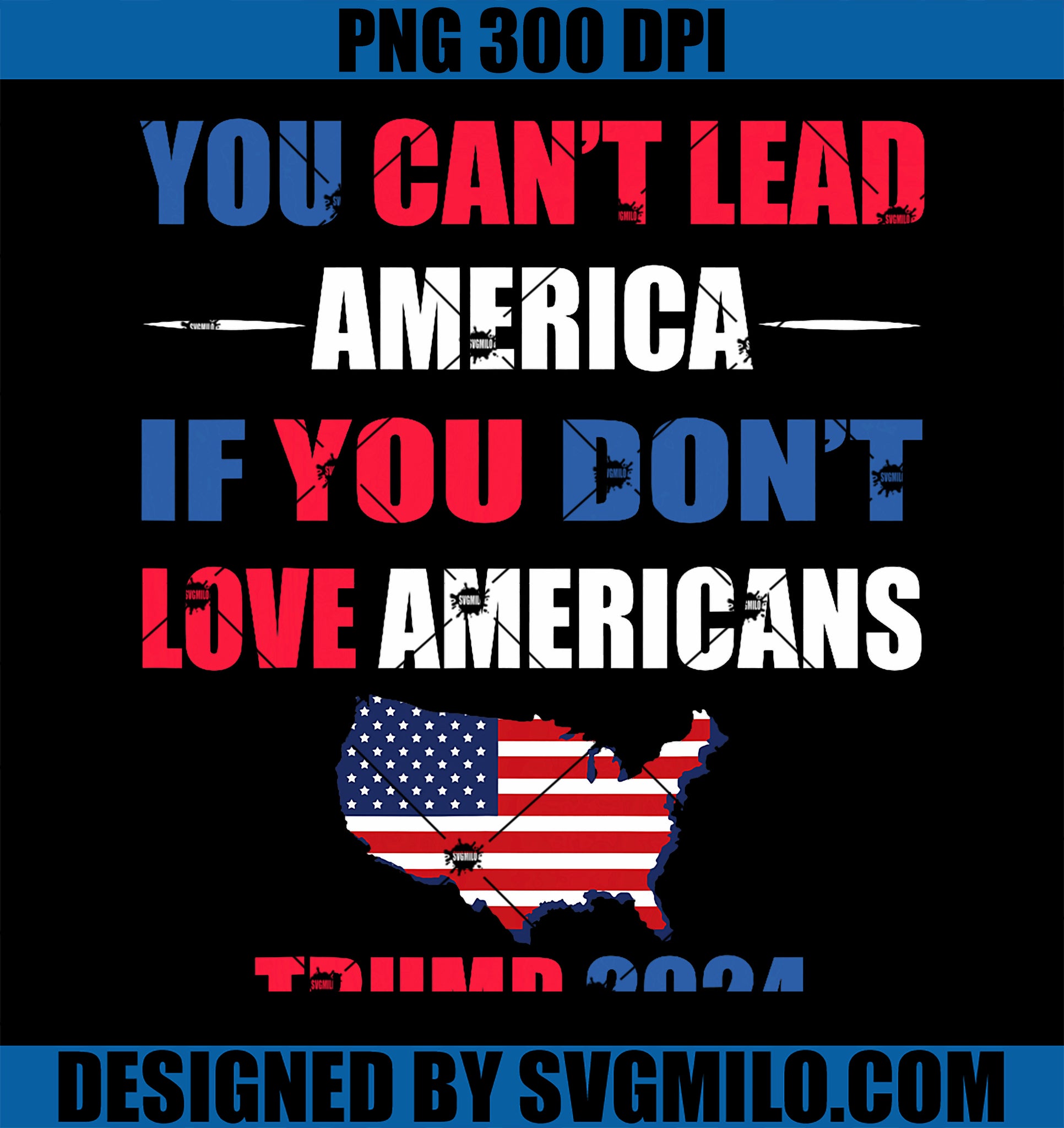 You can_t Lead America If You Don_t Love Americans Trump PNG