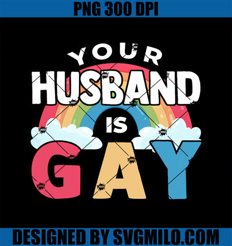 Your Husband Is Gay PNG, Funny LGBT Joke Pride Month Gay Couples PNG