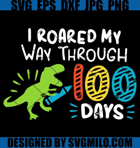 100-Days-of-School-Svg_-I-Roared-My-Way-Through-100-Days-Svg