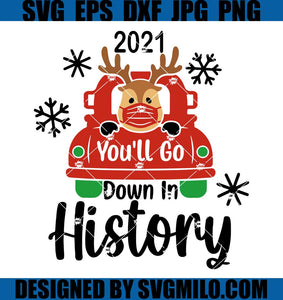 2021-You_ll-Go-Down-In-History-Svg_-Reindeer-Svg_-Xmas-Truck-Svg
