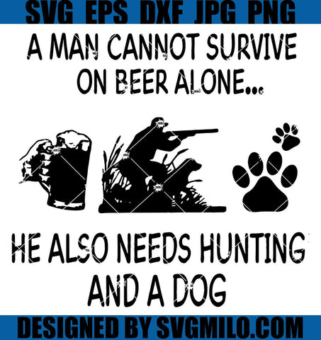 A-Man-Cannot-Survive-On-Beer-Alone-Svg_-Men-Quote-Svg_-Drink-Beer-Svg_-Hunting-Svg_-Dog-Dad-Svg_-Dog-Svg