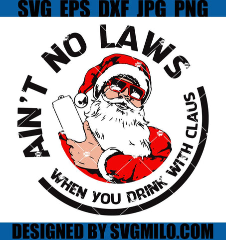 Aint-No-Laws-When-You-Drink-With-Claus-Christmas-Svg