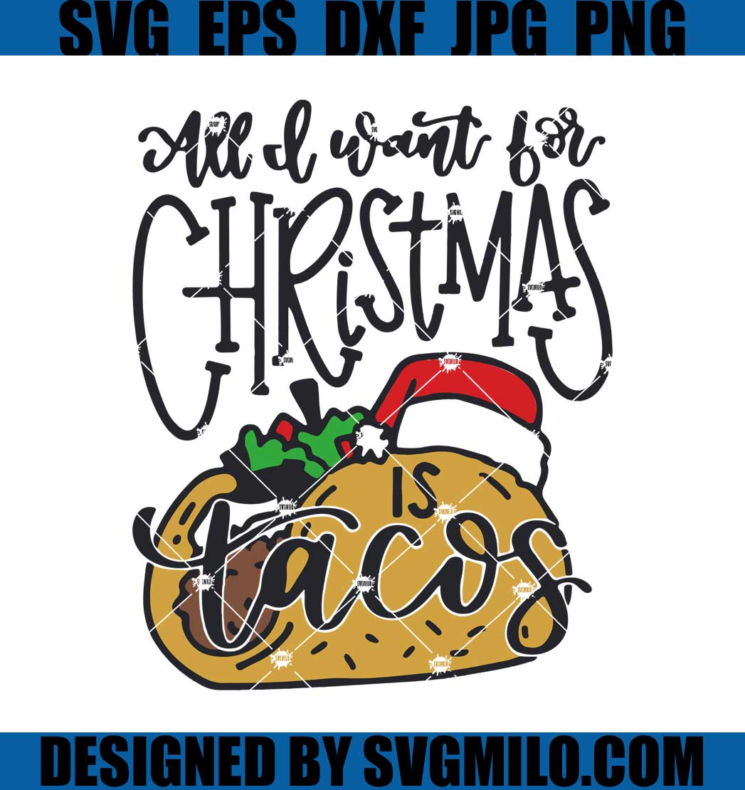 All-I-Want-For-Christmas-Is-Tacos-Svg_-Handlettered-Svg_-I-Love-Tacos_-Winter-Svg