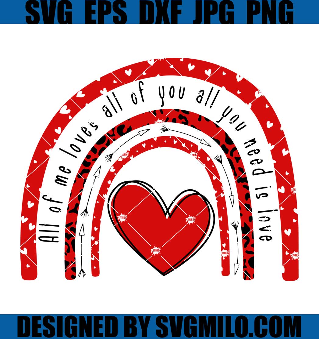 All-Of-Me-Loves-All-Of-You-All-You-Need-Is-Love-Svg_-Valentines-Svg