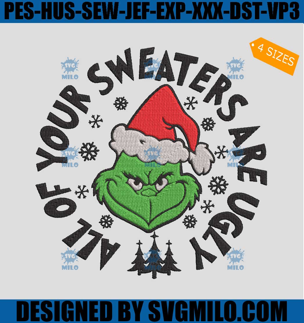 All-Of-Your-Sweaters-Are-Ugly-Embroidery-Design_-Santa-Grinch-Embroidery-Design
