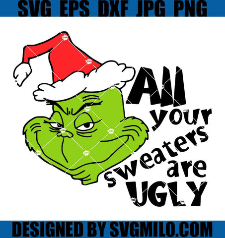 All-Your-Sweaters-Are-Ugly-Grinch-SVG_-Santa-Grinch-SVG