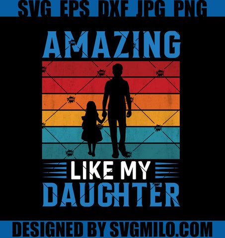 Amazing-Like-My-Daughter-Svg_-Family-Svg_-Dad-Svg