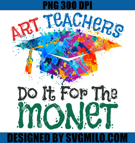 Art Teachers PNG, Do It For The Monet Art Teacher PNG