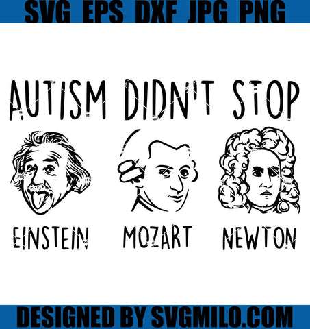    Autism-Didn_t-Stop-SVG_-Autism-Awareness-SVG_-Einstein-Mozart-Newton-SVG