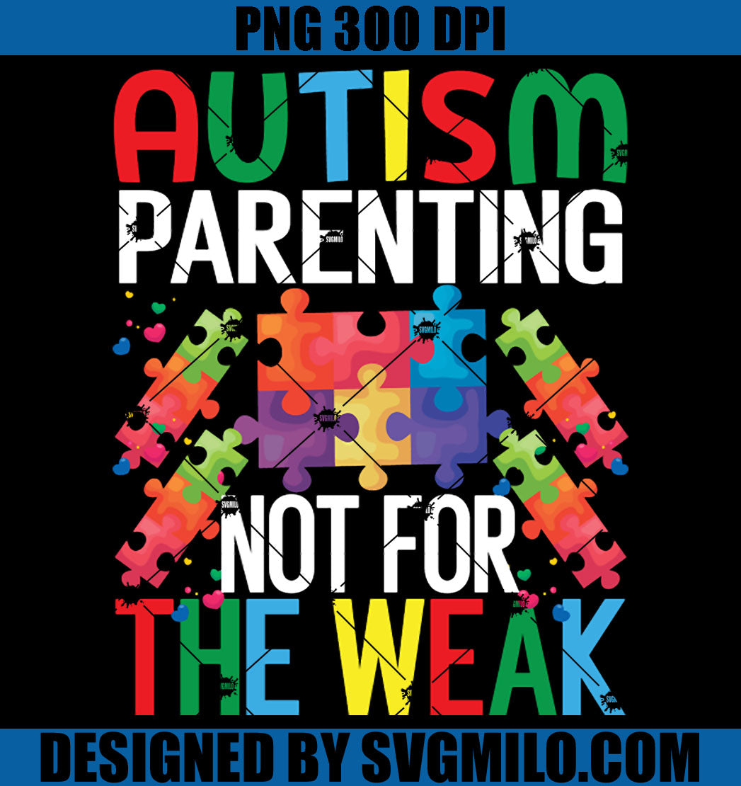 Autism Parenting Not For The Weak PNG, Autism Awareness PNG