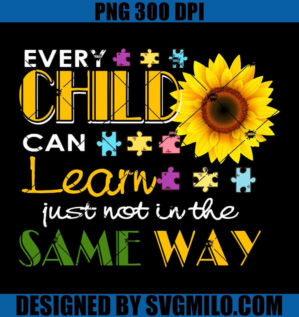 Autism Special Education Teacher Sunflower PNG, Every Child Can Learn Just Not In The Same Way PNG