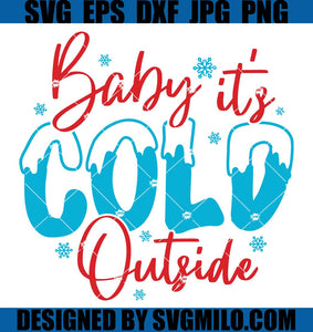 Baby-It's-Cold-Outside-Svg_-Snow-Svg_-Merry-Christmas-Svg