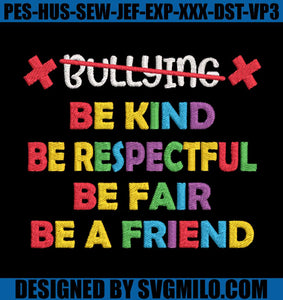 Be-Kind-Be-Respectful-Be-Fair-Be-A-Friend-Embroidery-Design