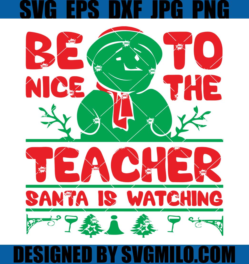 Be-To-Nice-The-Teacher-Santa-Is-Watching-Svg_-Snowman-Svg_-Christmas-Svg