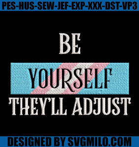    Be-Yourself-They_ll-Adjust-Embroidery-Machine-File