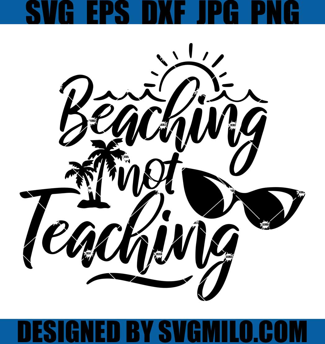 Beaching-Not-Teaching-Svg_-Teacher-Svg_-Summer-Vacation-Svg