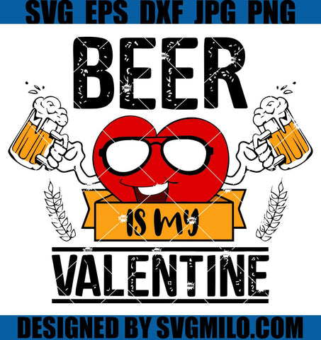 Beer Is My Valentine SVG, Valentine Beer SVG