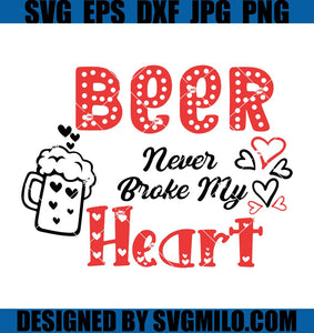 Beer-Never-Broke-My-Heart-Svg_-Valentine-Day-Svg_-Beer-Svg