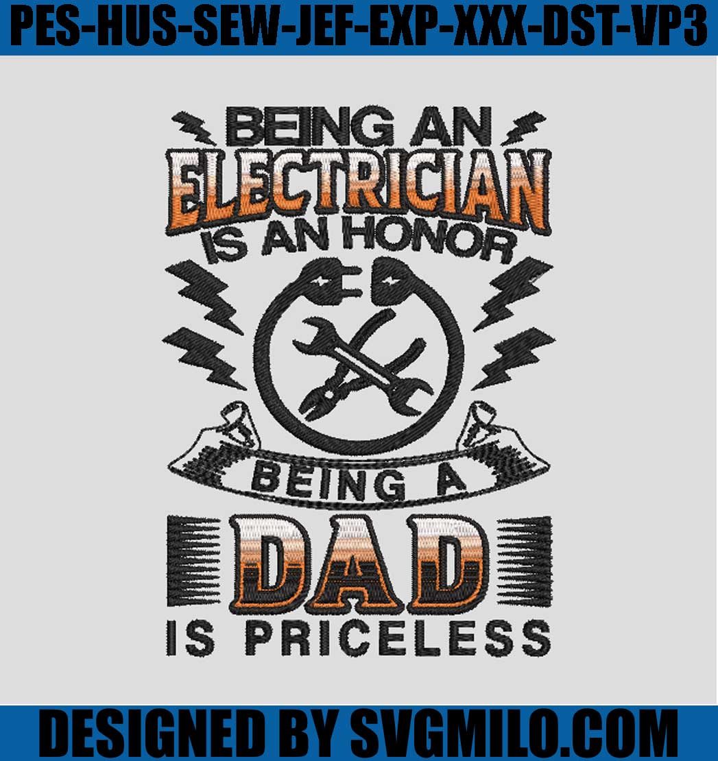 Being-An-Electrician-Is-An-Honor-Being-A-Dad-Is-Priceless-Embroidery-Machine