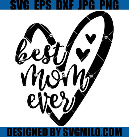 Best-Mom-Ever-SVG_-Mom-SVG_-Mothers-Day-SVG