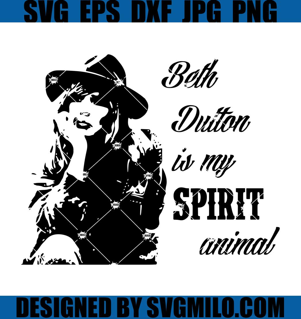 Beth-Dutton-Is-My-Spirit-Animal-Svg_-Yellowstone-Svg