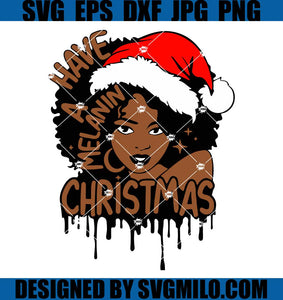 Black-Woman-Christmas-Svg_-Have-A-Melanin-Christmas-Svg_-Xmas-Svg