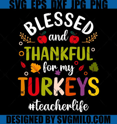 Blessed-And-Thankful-For-My-Turkeys-SVG-Teacher-SVG