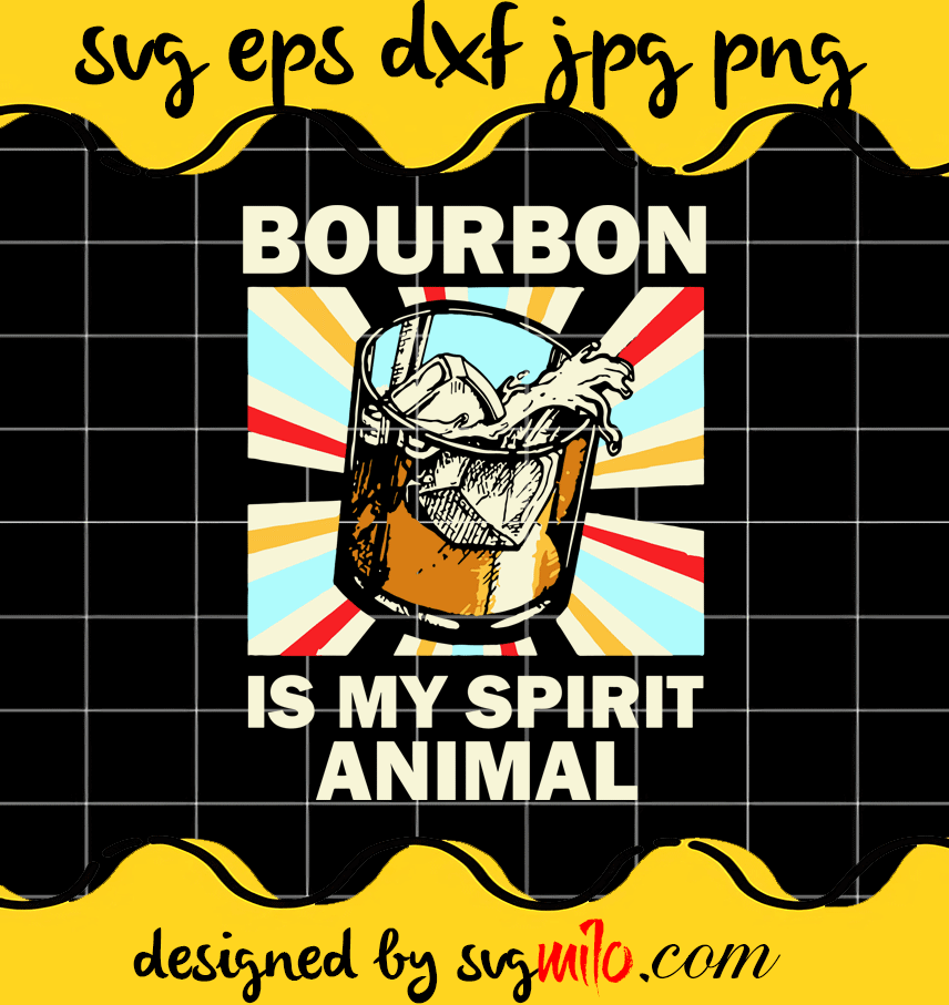 Bourbon Is My Spirit Animal