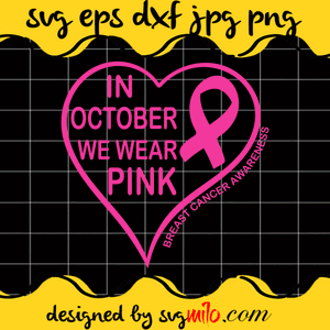 Breast Cancer Awareness Month 2021 In October We Wear Pink SVG