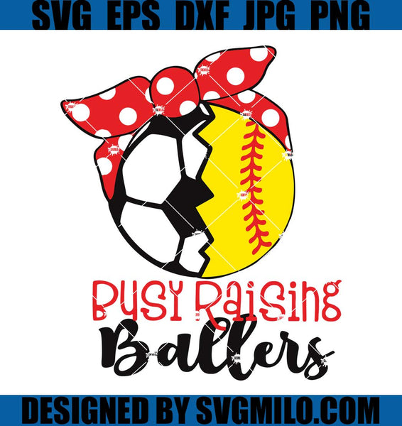 Busy Raising Ballers svg, Softball Mom Shirt svg, Baseball Mom Shirt svg