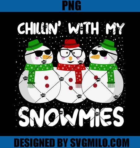 Chillin With My Snowmies Christmas PNG, Snowmies Christmas PNG