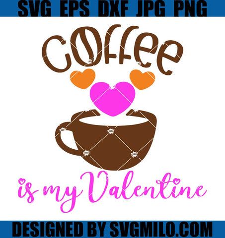 Coffee-Is-My-Valentine-SVG_-Coffee-Valentine-SVG_-Coffee-Heart-SVG