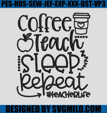Coffee-Teach-Sleep-Repeat-Embroidery-Design