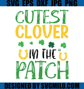 Cutest-Clover-In-The-Patch-Svg_-Patrick-Svg_-Happy-Patrick-Day-Svg