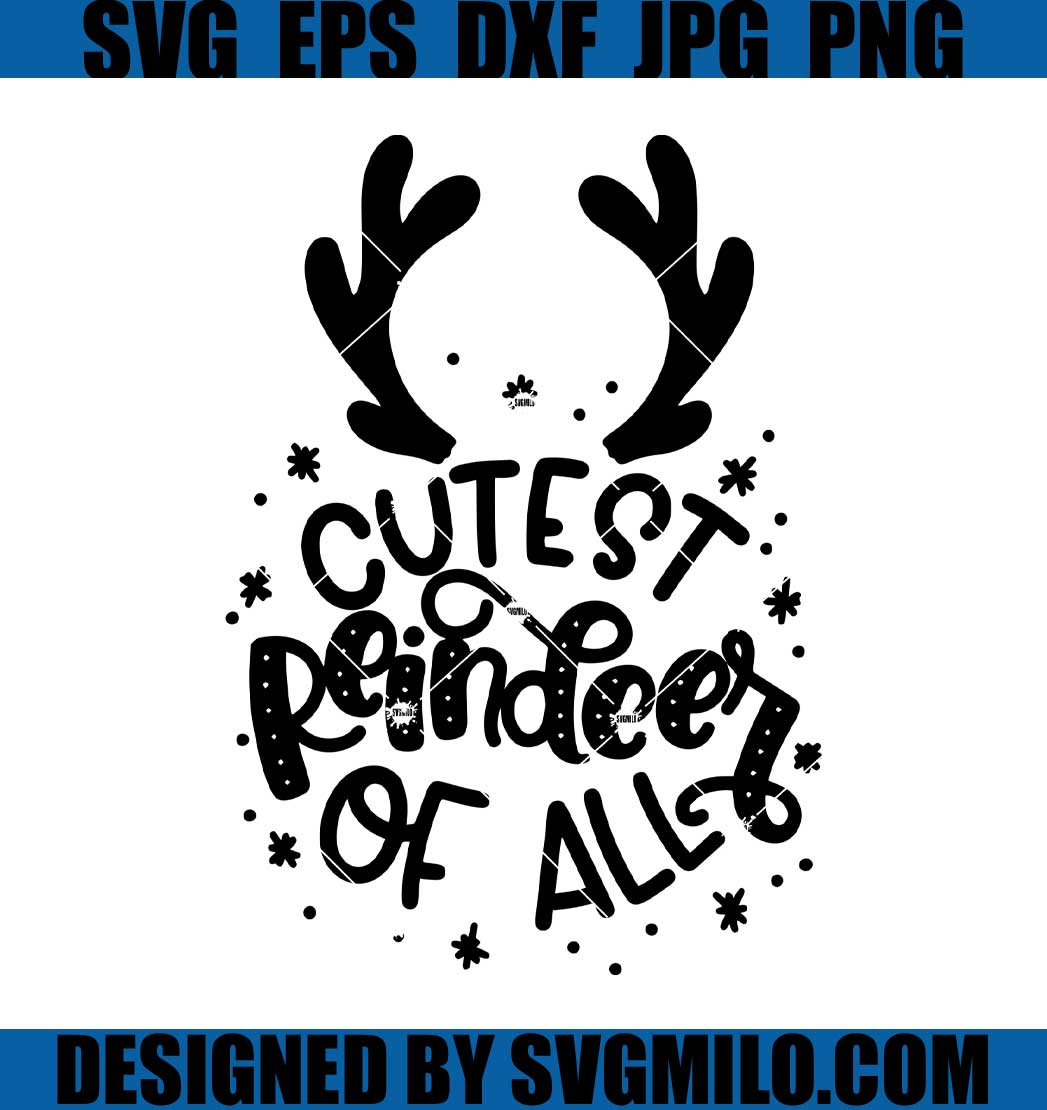 Cutest-Reindeer-Of-All-Svg_-Xmas-Svg_1200x1200.jpg?v=1638282504