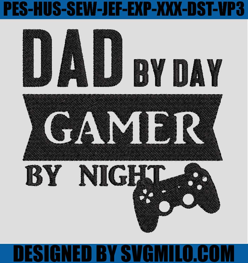 Dad-By-Day-Gamer-By-Night-Embroidery_-Dad-Embroidery-Machine-File