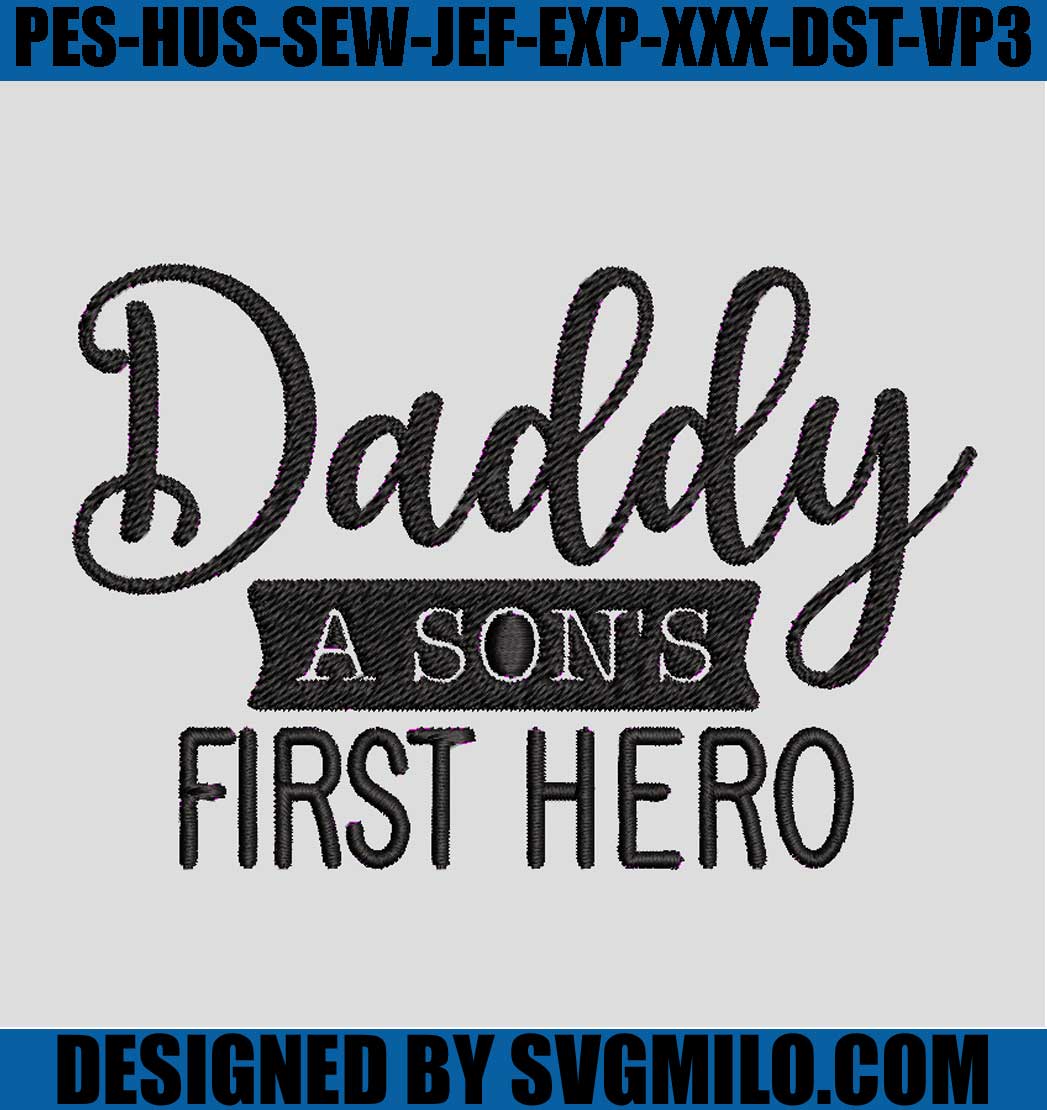 Daddy-A-Son_s-First-Hero-Embroidery_-Father_s-Day-Embroidery-File