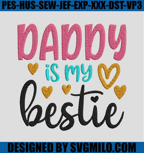 Daddy-Is-My-Bestie-Embroidery-Design