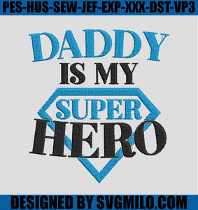 Daddy-Is-My-Super-Hero-Embroidery_-Father_s-Day-Embroidery-File