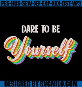    Dare-To-Be-Yourself-Cute-Embroidery-Machine_-Lgbt-Embroidery-File