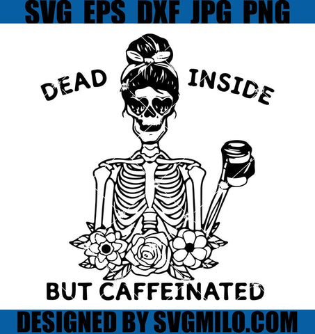 Dead-Inside-But-Caffeinated-Svg_-Dead-Inside-Svg_-Mom-Skull-Svg