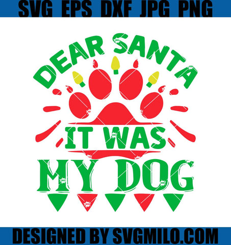 Dear-Santa-It-Was-My-Dog-SVG_-Christmas-SVG_-Dog-Xmas-SVG