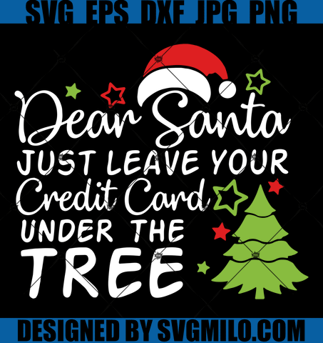 Dear-Santa-Just-Leave-Your-Credit-Card-Under-The-Tree-SVG