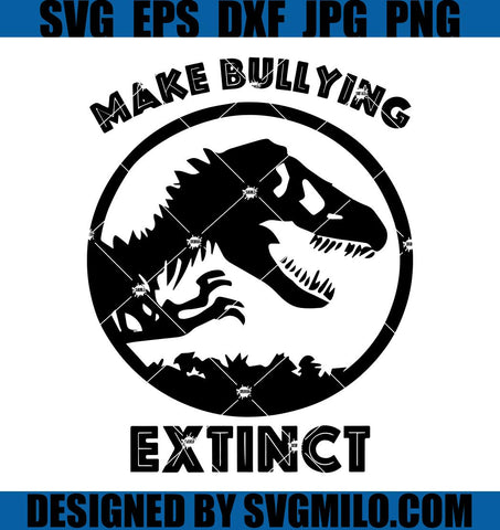 Dinosaur-SVG_-Make-Bullying-Extinct-SVG_-Anti-Bullying-Campaign-SVG
