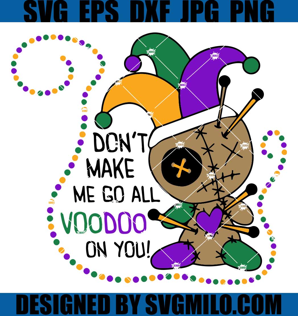 Don_t-Make-Me-Go-All-Voodoo-On-You-SVG_-Mardi-Gras-Celebration-SVG ...