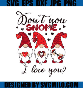 Don_t-You-Gnome-I-Love-You-Svg_-Valentine-Gnome-Svg