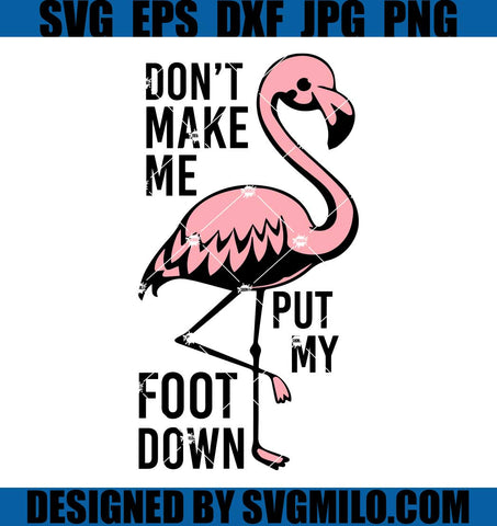 Dont-Make-Me-Put-My-Foot-Down-SVG_-Flamingo-SVG