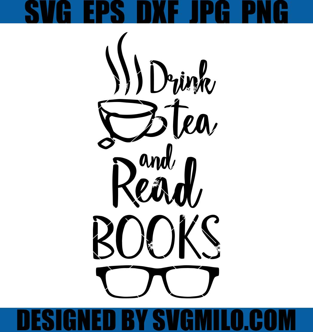 Drink-Tea-And-Read-Books-SVG_-Drink-Tea-SVG_-Funny-Book-Lover-SVG