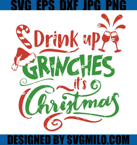 Drink-Up-Grinches-It-Is-Christmas-Svg_-Xmas-Svg_-Grinch-Svg