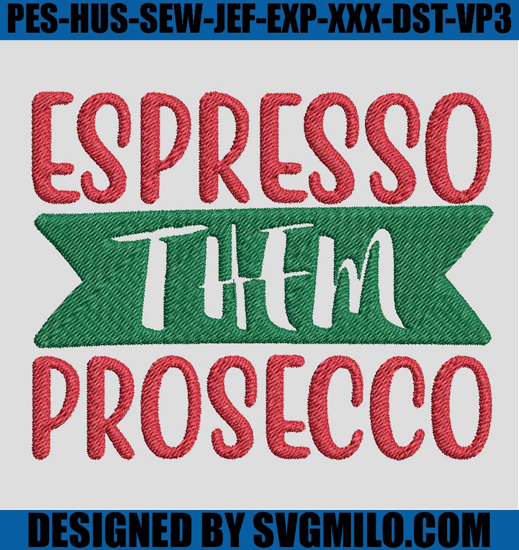 Espresso-Them-Prosecco-Embroidery-Design